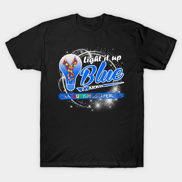 Light It Up Blue For Autism Awareness Day T-Shirt by Danielsmfbb